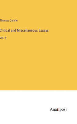 Critical and Miscellaneous Essays: Vol. 4