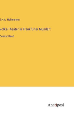 Volks-Theater in Frankfurter Mundart: Zweiter Band (German Edition) Volks-Theater in Frankfurter Mundart: Zweiter Band (German Edition)