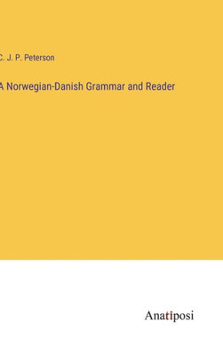A Norwegian-Danish Grammar and Reader
