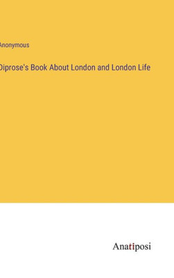 Diprose's Book About London and London Life