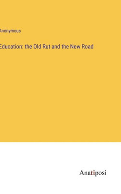 Education: the Old Rut and the New Road