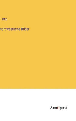 Nordwestliche Bilder (German Edition)