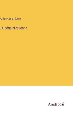 L'Algérie chrétienne (French Edition)