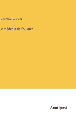 Le médecin de l'ouvrier (French Edition)