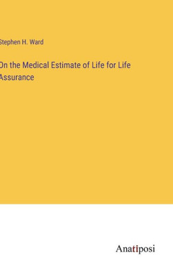 On the Medical Estimate of Life for Life Assurance