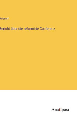 Bericht über die reformirte Conferenz (German Edition)