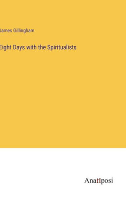 Eight Days with the Spiritualists