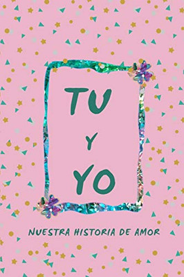 Tu y Yo: Nuestra Historia de Amor (Spanish Edition)