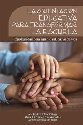 La orientación educativa para transformar la escuela: Oportunidad para cambio educativo de vida (Spanish Edition)