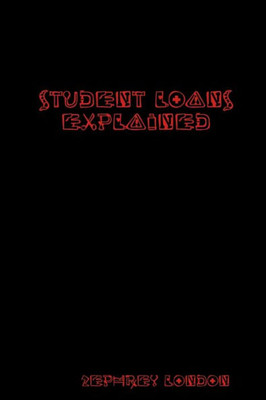 Student Loans Explained