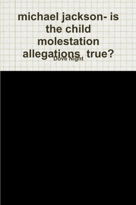 michael jackson- is the child molestation allegations true?