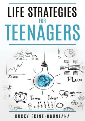 Life Strategies for Teenagers: Positive Parenting Tips and Understanding Teens for Better Communication and a Happy