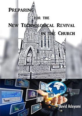 Preparing For The New Technological Revival In The Church