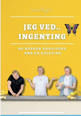 Jeg ved.. Ingenting: Og husker dårligere end en guldfisk (Danish Edition)