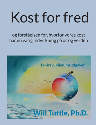 Kost for fred: og forståelsen for, hvorfor vores kost har en varig indvirkning på os og verden (Danish Edition)