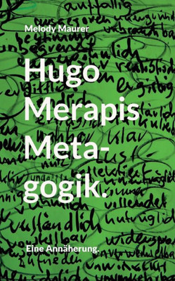 Hugo Merapis Metagogik.: Eine Annäherung. (German Edition)