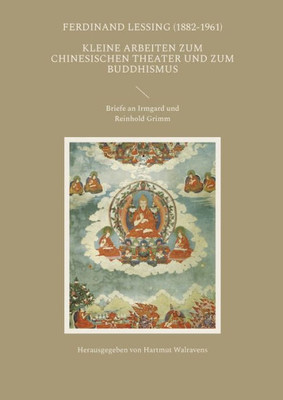 Kleine Arbeiten zum chinesischen Theater und zum Buddhismus: Briefe an Irmgard und Reinhold Grimm (German Edition)