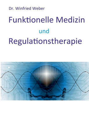 Funktionelle Medizin und Regulationstherapie (German Edition)