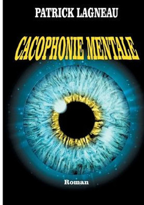 Cacophonie mentale (French Edition)
