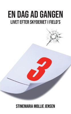 En dag ad gangen: Livet efter skyderiet i Field´s (Danish Edition)