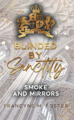 Blinded by Sanctity: Smoke and Mirrors - Sanctity-Reihe Band 1 (German Edition)