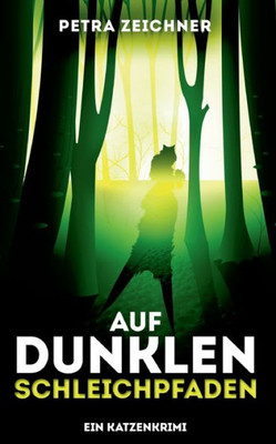 Auf dunklen Schleichpfaden: Ein Katzenkrimi (German Edition)
