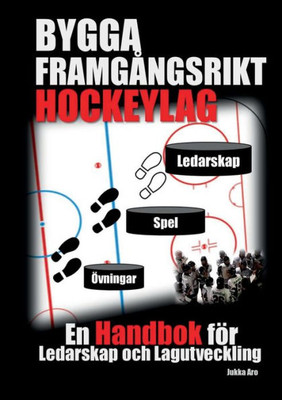 Bygga Framgångsrikt Hockeylag: En Handbok för Ledarskap och Lagutveckling (Swedish Edition)