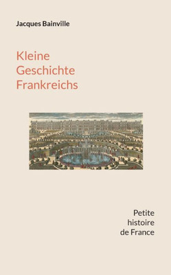 Kleine Geschichte Frankreichs: Von den Anfängen bis zum Ersten Weltkrieg (German Edition)