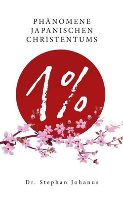 1 %: - Phänomene japanischen Christentums (German Edition)