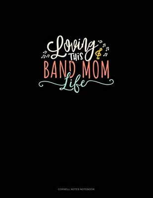 Loving This Band Mom Life: Cornell Notes Notebook