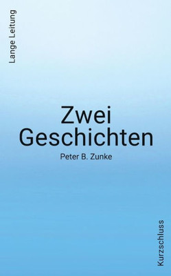 Zwei Geschichten. Kurzschluss - Lange Leitung (German Edition)