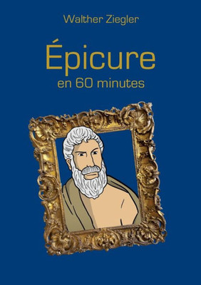 Épicure en 60 minutes (French Edition)