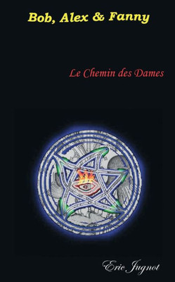 Le Chemin des Dames: Bob, Alex et Fanny (French Edition)