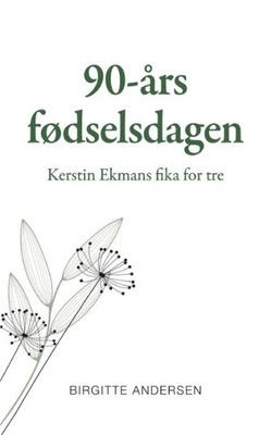 90-års fødselsdagen: Kerstin Ekmans fika for tre (Danish Edition)