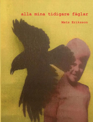 alla mina tidigare fåglar (Swedish Edition)
