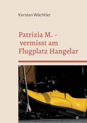 Patrizia M. - vermisst am Flugplatz Hangelar (German Edition)