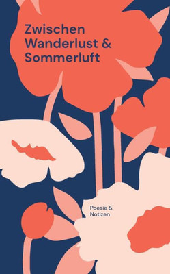 Zwischen Wanderlust und Sommerluft: Poesie & Notizen (German Edition)