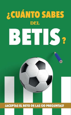¿Cuánto sabes del Betis?: ¿Aceptas el reto de las 120 preguntas? Regalo para seguidores verdiblancos. Libro del Betis. Regalo Betis (Spanish Edition) ¿Cuánto sabes del Betis?: ¿Aceptas el reto de las 120 preguntas? Regalo para seguidores verdiblancos. Libro del Betis. Regalo Betis (Spanish Edition)