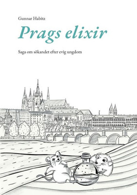 Prags elixir: Saga om sökandet efter evig ungdom (Swedish Edition)