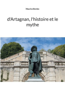 d'Artagnan, l'histoire et le mythe (French Edition)