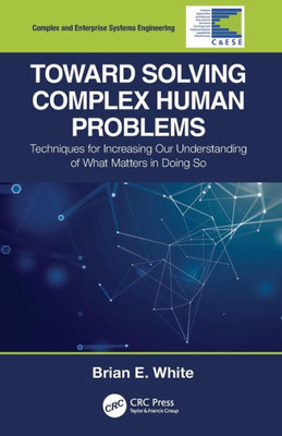 Toward Solving Complex Human Problems (Complex and Enterprise Systems Engineering)