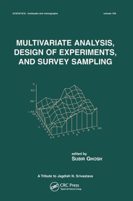 Multivariate Analysis, Design of Experiments, and Survey Sampling (Statistics: A Series of Textbooks and Monographs)