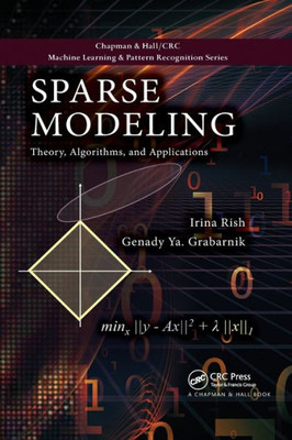 Sparse Modeling: Theory, Algorithms, and Applications (Chapman & Hall/CRC Machine Learning & Pattern Recognition)