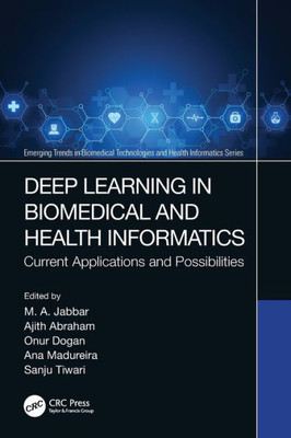Deep Learning in Biomedical and Health Informatics (Emerging Trends in Biomedical Technologies and Health informatics)