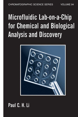 Microfluidic Lab-on-a-Chip for Chemical and Biological Analysis and Discovery (Chromatographic Science Series)