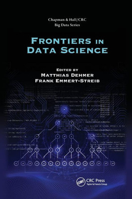 Frontiers in Data Science (Chapman & Hall/CRC Big Data Series)