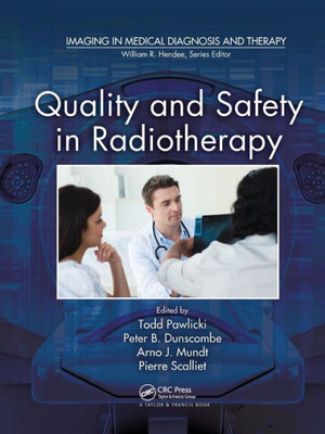 Quality and Safety in Radiotherapy (Imaging in Medical Diagnosis and Therapy)