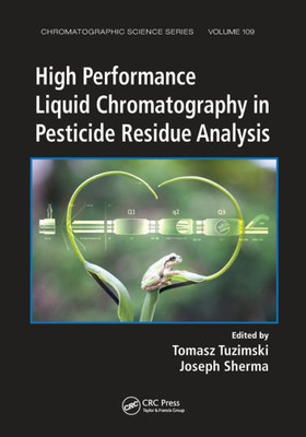 High Performance Liquid Chromatography in Pesticide Residue Analysis (Chromatographic Science Series)