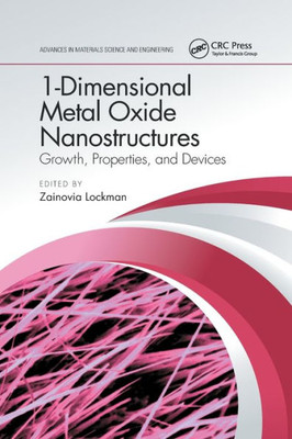 1-Dimensional Metal Oxide Nanostructures: Growth, Properties, and Devices (Advances in Materials Science and Engineering)