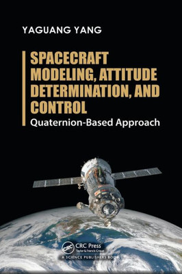 Spacecraft Modeling, Attitude Determination, and Control: Quaternion-Based Approach